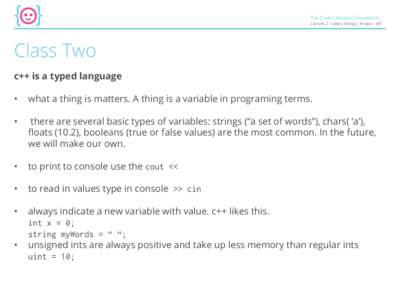 The Code Liberation Foundation  Lecture 2 : Loops, Strings, Arrays + std Class Two c++ is a typed language