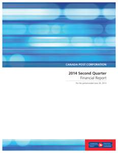 CANADA POST CORPORATION[removed]Second Quarter Financial Report For the period ended June 28, 2014