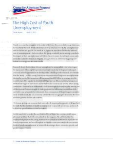 The High Cost of Youth Unemployment Sarah Ayres April 5, 2013