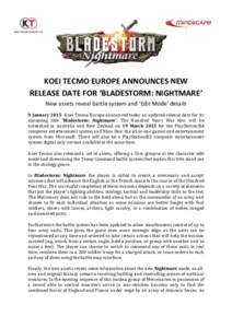 KOEI TECMO EUROPE ANNOUNCES NEW RELEASE DATE FOR ‘BLADESTORM: NIGHTMARE’ New assets reveal battle system and ‘Edit Mode’ details 9 JanuaryKoei Tecmo Europe announced today an updated release date for its u