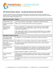 PA Virtual Charter School – Enrollment Documents Checklist We are so pleased you are enrolling at PA Virtual! Please use this document checklist to prepare your paperwork prior to completing an application. Having your