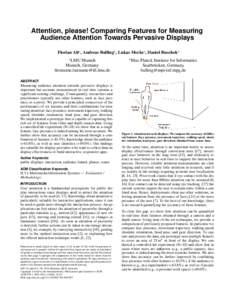 Attention, please! Comparing Features for Measuring Audience Attention Towards Pervasive Displays Florian Alta , Andreas Bullingb , Lukas Meckea , Daniel Buscheka a  LMU Munich