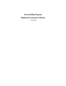 Ocean Drilling Program Shipboard Curatorial Cookbook v. June 2004 Shipboard Curatorial Cookbook