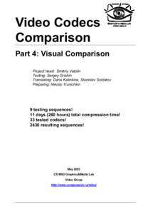Video Codecs Comparison Part 4: Visual Comparison Project head: Dmitriy Vatolin Testing: Sergey Grishin Translating: Daria Kalinkina, Stanislav Soldatov