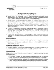 Backgrounder  Budget[removed]Highlights •  Budget[removed], the final Budget of the 17th Legislative Assembly, takes stock of the