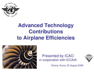 Advanced Technology Contributions to Airplane Efficiencies Presented by ICAO  in cooperation with ICCAIA