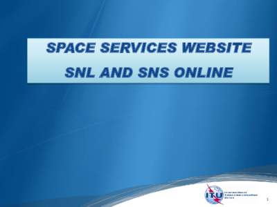 SPACE SERVICES WEBSITE SNL AND SNS ONLINE 1  ITU - SPACE SERVICES WEBSITE