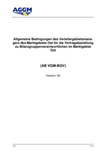 Allgemeine Bedingungen des Verteilergebietsmanagers des Marktgebiets Ost für die Vertragsbeziehung zu Bilanzgruppenverantwortlichen im Marktgebiet Ost (AB VGM-BGV) Version: 02
