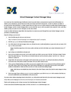 School Messenger Contact Manager Setup Our school uses the SchoolMessenger Notification System to provide timely communication to parents and staff members on matters such as attendance, general interest activities and c