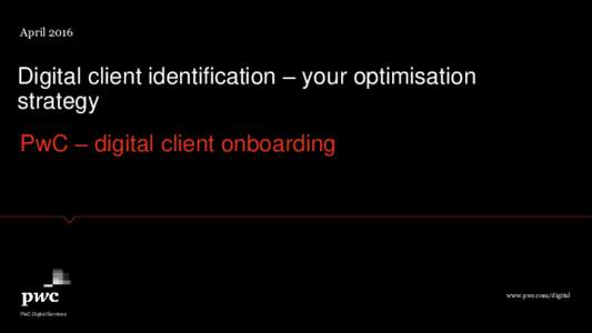 AprilDigital client identification – your optimisation strategy PwC – digital client onboarding