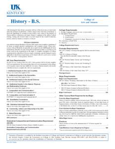 History - B.S. After learning the basic themes associated with two of the broad areas of study listed under the premajor requirements, a history major at the University of Kentucky is given the opportunity to examine in 