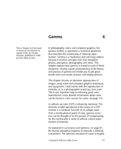 Gamma This is Chapter 6 of the book A Technical Introduction to Digital Video, by Charles Poynton, published in 1996 by John Wiley & Sons.
