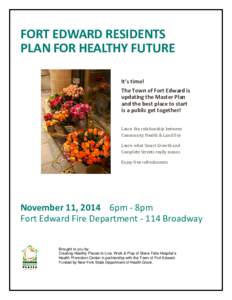 FORT EDWARD RESIDENTS PLAN FOR HEALTHY FUTURE It’s time! The Town of Fort Edward is updating the Master Plan and the best place to start