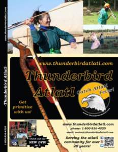Welcome to the World of Atlatls! Welcome to the Thunderbird Atlatl Catalog! We hope it answers some of your atlatl questions and gives you a good look at the different types of atlatls and dart systems we have available