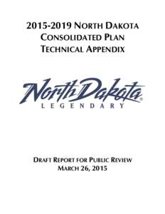 NORTH DAKOTA CONSOLIDATED PLAN TECHNICAL APPENDIX DRAFT REPORT FOR PUBLIC REVIEW MARCH 26, 2015