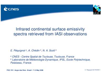Infrared continental surface emissivity spectra retrieved from IASI observations E. Péquignot a, A. Chédin b, N. A. Scott b a