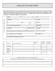 Print Application  APPLICATION FOR EMPLOYMENT South Jersey Party Supply is an equal opportunity employer and all prospective employees will receive equal consideration without discrimination because of age, race, creed, 