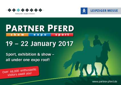 19 – 22 January 2017 Sport, exhibition & show – all under one expo roof! nthusiastic e 0