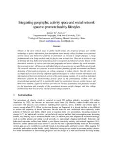 Integrating geographic activity space and social network space to promote healthy lifestyles Xinyue Ye1, Jay Lee2,1 Department of Geography, Kent State University, USA 2 College of Environment and Planning, Henan Univers