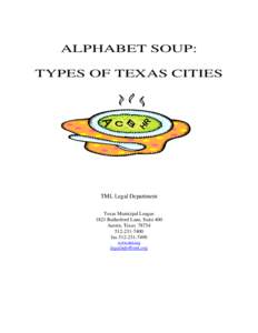 ALPHABET SOUP: TYPES OF TEXAS CITIES TML Legal Department Texas Municipal League 1821 Rutherford Lane, Suite 400