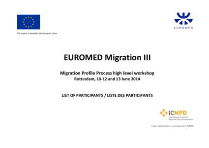 This project is funded by the European Union  EUROMED Migration III Migration Profile Process high level workshop Rotterdam, 10-12 and 13 June 2014