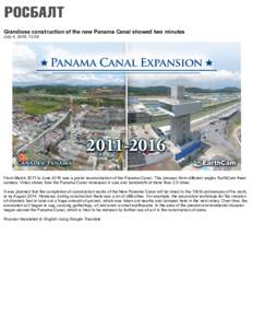 Grandiose construction of the new Panama Canal showed two minutes July 4, 2016, 12:39 From March 2011 to June 2016 was a grand reconstruction of the Panama Canal. This process from different angles EarthCam fixed camera.