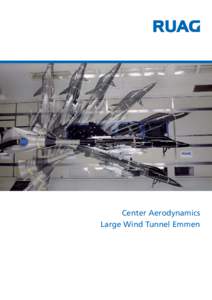 Center Aerodynamics Large Wind Tunnel Emmen Characteristics of the Large Wind Tunnel With its 7- by 5-meter test section, the Large Subsonic Wind Tunnel in Emmen (LWTE) is