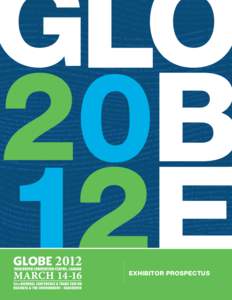 EXHIBITOR PROSPECTUS  SUSTAINABILITY IN THE SPOTLIGHT Vancouver, Canada will welcome over 10,000 participants from around the world for the 12th edition of the GLOBE™ Series, March 14–16, 2012. This biennial