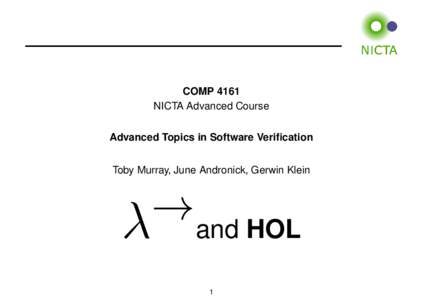 COMP 4161 NICTA Advanced Course Advanced Topics in Software Verification Toby Murray, June Andronick, Gerwin Klein  →