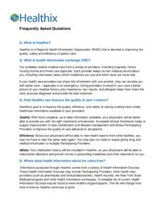 Frequently Asked Questions  Q. What is Healthix? Healthix is a Regional Health Information Organization (RHIO) that is devoted to improving the quality, safety and efficiency of patient care.