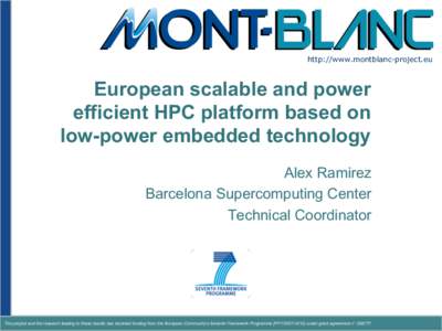 http://www.montblanc-project.eu  European scalable and power efficient HPC platform based on low-power embedded technology Alex Ramirez