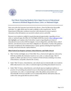 UNITED STATES DEPARTMENT OF EDUCATION Office for Civil Rights Fact Sheet: Ensuring Students Have Equal Access to Educational Resources Without Regard to Race, Color, or National Origin Sixty years after the Supreme Court