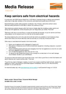 Media Release 13 March 2015 Keep seniors safe from electrical hazards In conjunction with NSW Seniors Week from[removed]March, Essential Energy is offering some powerful safety tips to help older members of the community a