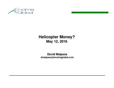 Microsoft PowerPoint - Helicopter Money May 12, 2016 [Compatibility Mode]