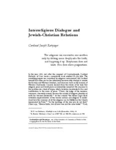 Interreligious Dialogue and Jewish-Christian Relations Cardinal Joseph Ratzinger The religions can encounter one another only by delving more deeply into the truth, not by giving it up. Skepticism does not