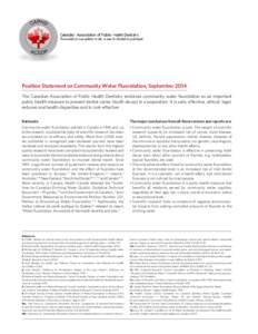 Position Statement on Community Water Fluoridation, September 2014 The Canadian Association of Public Health Dentistry endorses community water fluoridation as an important public health measure to prevent dental caries 