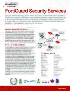 FortiGuard Security Services New cyber threats emerge every moment of every day. Whether it’s ransomware, phishing campaign, or infrastructural vulnerability—organizations must constantly be prepared to defend agains