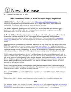 News Release U.S. Department of Labor | Dec. 29, 2014 MSHA announces results of its 16 November impact inspections ARLINGTON, Va. – The U.S. Department of Labor’s Mine Safety and Health Administration today announced