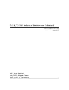 MIT/GNU Scheme Reference Manual Edition[removed]for release[removed]by Chris Hanson the MIT Scheme Team
