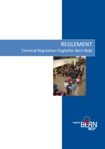 REGLEMENT Terminal Regulation Flughafen Bern-Belp A) OVERVIEW A)