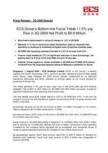 Press Release – 2Q 2009 Results  ECS Group’s Bottom-line Focus Yields 11.5% yoy Rise in 2Q 2009 Net Profit to $8.9 Million. •