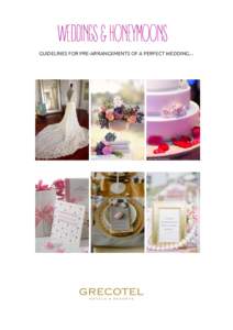WEDDINGS & HONEYMOONS GUIDELINES FOR PRE-ARRANGEMENTS OF A PERFECT WEDDING… Now it is time to….. • Set a Wedding Budget • Start your Guest list