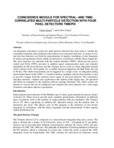 COINCIDENCE MODULE FOR SPECTRAL- AND TIMECORRELATED MULTI-PARTICLE DETECTION WITH FOUR PIXEL DETECTORS TIMEPIX Vaclav Kraus1,2, and Carlos Granja1 1  2