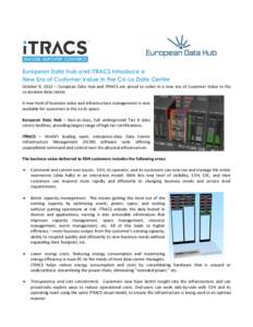 European Data Hub and iTRACS Introduce a New Era of Customer Value in the Co-Lo Data Centre October 9, 2012 – European Data Hub and iTRACS are proud to usher in a new era of Customer Value in the co-location data centr