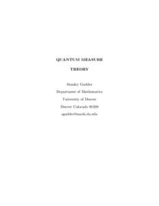 QUANTUM MEASURE THEORY Stanley Gudder Department of Mathematics University of Denver