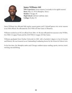 James Williams #60  NBA Experience: Seven seasons (currently in his eighth season) Born: May 23, 1979 (Memphis, Tenn.) Resides: Chicago, Ill. High School: LaPorte (LaPorte, Ind.)