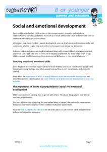 Social and emotional development Every child is an individual. Children vary in their temperaments, empathy and sociability. Children have to learn how to behave. Your role is to teach and nurture social and emotional sk
