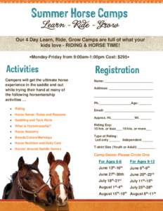 Our 4 Day Learn, Ride, Grow Camps are full of what your kids love - RIDING & HORSE TIME! •Monday-Friday from 9:00am-1:00pm Cost: $295• Campers will get the ultimate horse experience in the saddle and out