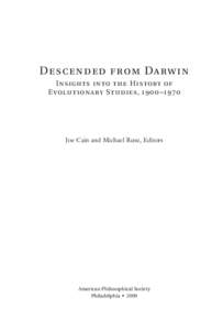 D e s c end e d f ro m Darwin In sigh ts into the Hi story of Evolutionary Stu di e s, 1 90 0 – 1 970 Joe Cain and Michael Ruse, Editors