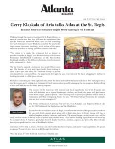 July 24, 2014 by Carly Cooper  Gerry Klaskala of Aria talks Atlas at the St. Regis Seasonal American restaurant targets Winter opening in the Buckhead Walking through the construction site at the St. Regis Atlanta—a me